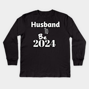 Husband to be in 2024 Kids Long Sleeve T-Shirt